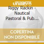 Riggy Rackin - Nautical Pastoral & Pub Song cd