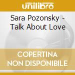 Sara Pozonsky - Talk About Love cd