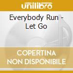 Everybody Run - Let Go cd
