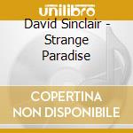 David Sinclair - Strange Paradise cd