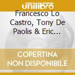Francesco Lo Castro, Tony De Paolis & Eric De Fade - While We Hope And Dream cd musicale di Francesco Lo Castro, Tony De Paolis & Eric De Fade