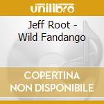Jeff Root - Wild Fandango cd