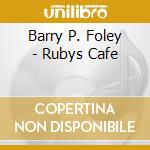 Barry P. Foley - Rubys Cafe cd musicale di Barry P. Foley