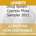 Doug Spears - Cypress Moss Sampler 2011 cd