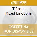 T Jam - Mixed Emotions cd