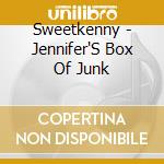 Sweetkenny - Jennifer'S Box Of Junk cd