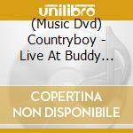 (Music Dvd) Countryboy - Live At Buddy Guys In Chicago! cd musicale