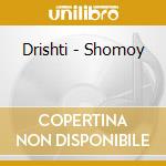 Drishti - Shomoy cd