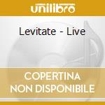 Levitate - Live cd