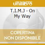 T.I.M.J - On My Way cd