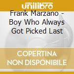 Frank Marzano - Boy Who Always Got Picked Last cd