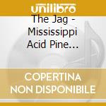The Jag - Mississippi Acid Pine Highway Tour cd