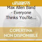 Max Allen Band - Everyone Thinks You'Re Weird