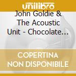 John Goldie & The Acoustic Unit - Chocolate Maze cd
