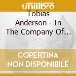 Tobias Anderson - In The Company Of Angels cd