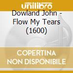 Dowland John - Flow My Tears (1600) cd