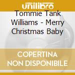 Tommie Tank Williams - Merry Christmas Baby cd