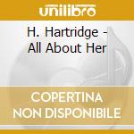 H. Hartridge - All About Her cd