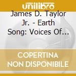 James D. Taylor Jr. - Earth Song: Voices Of North America cd