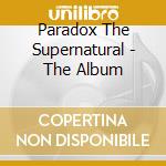 Paradox The Supernatural - The Album cd