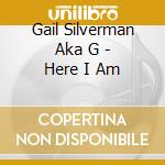 Gail Silverman Aka G - Here I Am cd