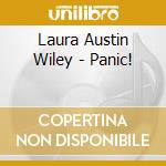 Laura Austin Wiley - Panic! cd musicale di Laura Austin Wiley