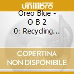 Oreo Blue - O B 2 0: Recycling Twenty Years Of Oreo Blue (Live cd