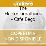 The Electrocarpathians - Cafe Bego cd