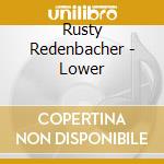 Rusty Redenbacher - Lower cd