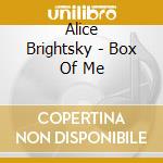 Alice Brightsky - Box Of Me cd