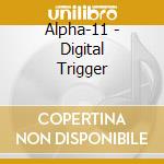 Alpha-11 - Digital Trigger cd