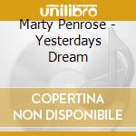 Marty Penrose - Yesterdays Dream cd