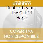 Robbie Taylor - The Gift Of Hope cd