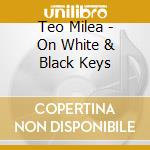 Teo Milea - On White & Black Keys cd