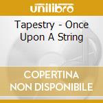Tapestry - Once Upon A String cd