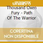 Thousand Oxen Fury - Path Of The Warrior cd