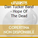 Dan Tucker Band - Hope Of The Dead cd