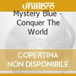 Mystery Blue - Conquer The World