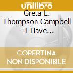 Greta L. Thompson-Campbell - I Have A Father cd