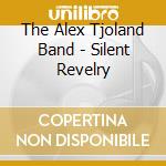 The Alex Tjoland Band - Silent Revelry cd