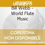 Bill Webb - World Flute Music cd