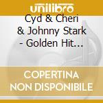 Cyd & Cheri & Johnny Stark - Golden Hit Recordings cd
