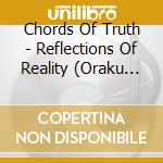 Chords Of Truth - Reflections Of Reality (Oraku Indie Remix) cd musicale di Chords Of Truth