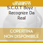 S.C.O.T Boyz - Recognize Da Real cd