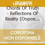 Chords Of Truth - Reflections Of Reality (Oopoe Electrofolk Remix) cd musicale di Chords Of Truth
