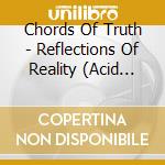 Chords Of Truth - Reflections Of Reality (Acid Nab Laptopfolk Remix) cd