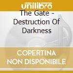 The Gate - Destruction Of Darkness cd