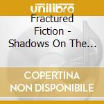 Fractured Fiction - Shadows On The Sun cd