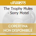 The Trophy Mules - Sorry Motel cd