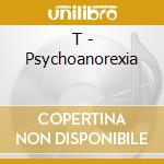 T - Psychoanorexia cd